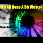 It's All Gone A bit Wester 007 [Mixed & Compiled by Wester] (29. Jul. 2011)