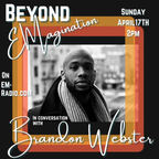 Skye Kowaleski - Beyond EMagination: 04.17.22 - Brandon Webster