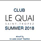 LE QUAI SAINT-TROPEZ CLUB SUMMER 2018. Mixed by DJ NIKO SAINT TROPEZ