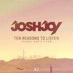 Ten Reasons To Listen #2 (mixed by JoshJoy)