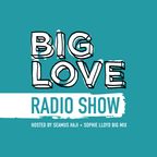 Big Love Radio Show – July 2023 – Sophie Lloyd Big Mix