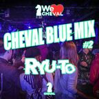 CHEVAL BLUE MIX #2 RYU-To
