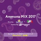 Ammona MIX 2017 Mixed by DJ モナキング & BZMR