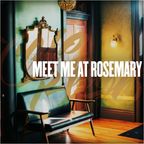 Meet Me at Rosemary
