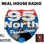 REAL HOUSE RADIO Presents WILL MASTERS (A Tribute To 95 North)