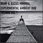 Rene & Bacus ~ Minimal Experimental Ambient Dub Techno Vol 1 (Mixed 10TH March 2014)