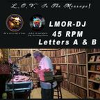 LMOR-DJ 45s RPM 4 Hour Segment - Letters A - B