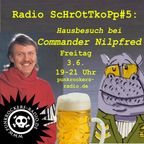 Radio ScHroTtKoPp#5 - Hausbesuch bei Commander Nilpfred