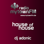 mytownFM House of House by DJ Adonic 25-08-21