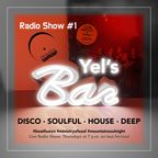 Yel´s Bar Radio Show #1 - disco - soulful - house - deep