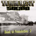 TURBULENT SOUND***BACK TO FOUNDATION 2***