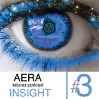 Aera INSIGHT #3 podcast by taturas {www.aerarecords.com}