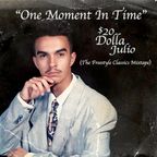 ONE MOMENT IN TIME - THE FREESTYLE CLASSICS MIXTAPE - 20 DOLLA JULIO