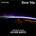 SLOW TRIP -  Electronica  110 BPM - Javier Busto