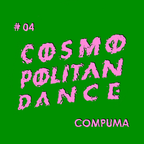 Cosmopolitan Dance : COMPUMA Live at 0 ZERO 2013.11.29