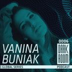 Vanina Buniak@DARK ROOM- Podcast Global series 0006