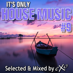 IT'S ONLY HOUSE MUSIC #9