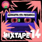 ACCHIAPPA STA FREQUENZA - Mixtape #14 Season 2 by Le Chiappe Bulle
