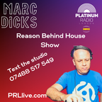 Reason Behind House Show with Marc Dicks every Thursday from 10am on PRLlive.com 06 JUL 2023