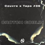 Couvre x Tape #36 - Crotch Goblin