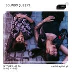 RADIO KAPITAŁ: SOUNDS QUEER? #9: Nguyễn + Transitory (2020-04-07)