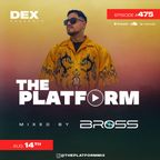 The Platform 475 Feat. Bross @Bross_DJ