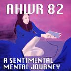 AHWR 82: A SENTIMENTAL MENTAL JOURNEY