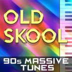 OLD SKOOL - 90s MASSIVE TUNES