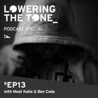 Lowering The Tone 'Ep13 'Special' with Meat Katie & Ben Coda (Podcast)