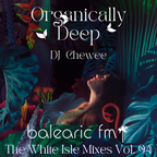 Chewee for Balearic FM Vol. 94 (Organically Deep)