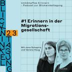 Umkämpftes Erinnern - Podcast zur Blickwinkeltagung: #1 Erinnern in der Migrationsgesellschaft