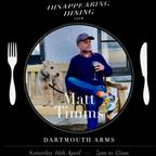 Matthew Timms / Dartmouth Arms / Sat 16.4