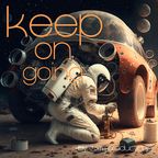 keep on going