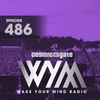 Cosmic Gate - WAKE YOUR MIND Radio Episode 486