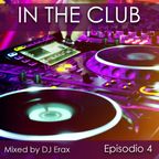 DJ Erax - In The Club - Episodio 4