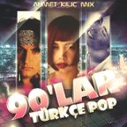 90 LAR TURKCE POP Ahmet KILIC mix
