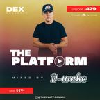 The Platform 479 Feat. D-Wake @D.WakeDidIt