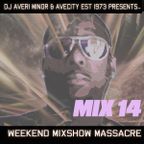DJ Averi Minor - Weekend Mixshow Massacre mix #14
