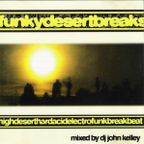 Funkydesertbreaks - Mixed by DJ John Kelley 1996 CD