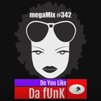 Do You Like Da fUnK (megaMix #342)