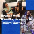 Brunch with Kamilla & Special Guests Saweetie and Thiiird Waves - 08.07.19 - FOUNDATION FM