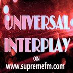 UNIVERSAL INTERPLAY show on www.supremefm.com 04/11/22