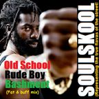 OLD SCHOOL 'RUDE BOY' BASHMENT (Fat & Buff mix) Feat: Buju, Capleton, Cobra, Sizzla..