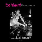 So What Radioshow 402/LadY MelodY