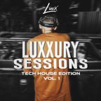 LUXXURY SESSIONS: TECH HOUSE EDITION VOL. 1