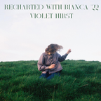 Recharted With Bianca #22 - Violet Hirst