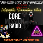 The Rave Cave Live Sessions - Core Mission Radio #6 - LadyLight's Summertime Vibez