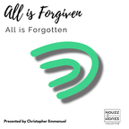 All is Forgiven, All is Forgotten | Presented by Chris Emmanuel