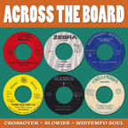 ACROSS THE BOARD vol. 1 - crossover / slowies / midtempo soul