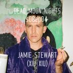 Dead Moon Nights s08#04 // 23.10.22 // Jamie Stewart (Xiu XIu)